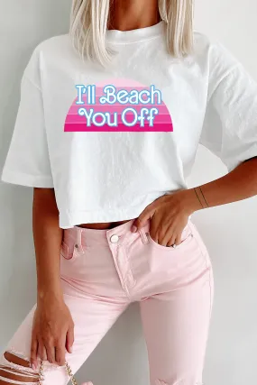 "I'll Beach You Off" Oversized Graphic Crop Tee (White) - Print On Demand